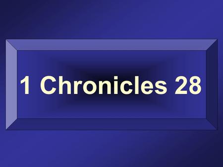 1 Chronicles 28. 6 He said to me: 'Solomon your son is the one who will build my house and my courts, for I have chosen him to be my son, and I will be.