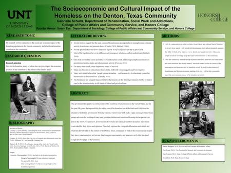 The Socioeconomic and Cultural Impact of the Homeless on the Denton, Texas Community Gabrielle Schultz, Department of Rehabilitation, Social Work and Addictions,