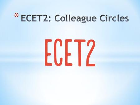 * Colleague circles are groups of teachers that meet as small support communities throughout the convening to share and address common challenges. These.