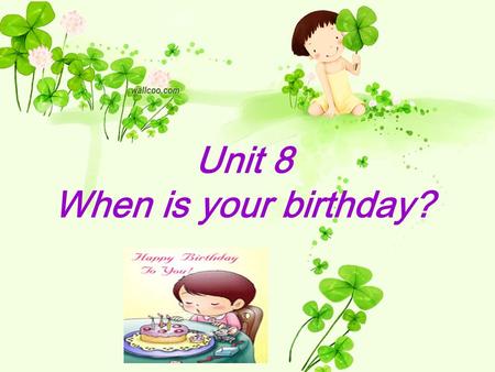 Unit 8 When is your birthday?.