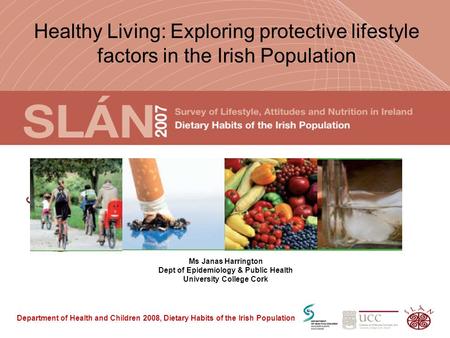 Department of Health and Children 2008, Dietary Habits of the Irish Population Healthy Living: Exploring protective lifestyle factors in the Irish Population.