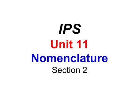 IPS Unit 11 Nomenclature Section 2. Binary Covalent Compounds Covalent compounds are those formed between elements that are both nonmetals  both elements.