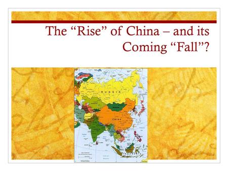 The “Rise” of China – and its Coming “Fall”?. On the Minds of China’s Leaders… Significant leadership change in 2012 National security Stability & control.