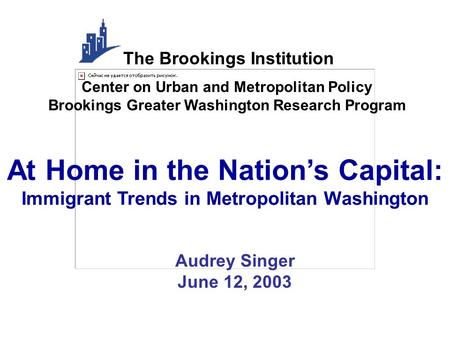 At Home in the Nation’s Capital: Immigrant Trends in Metropolitan Washington Center on Urban and Metropolitan Policy Brookings Greater Washington Research.