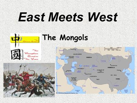 East Meets West The Mongols. Temujin's Rise  Born ca. 1162, d. 1227  After long period of tribal conflict and intrigue, succeeded in unprecedented.