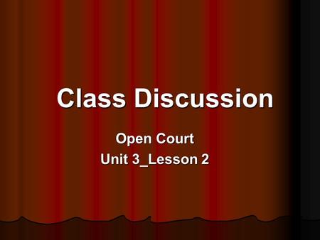 Class Discussion Open Court Unit 3_Lesson 2. Word Knowledge L 1: proposed intended plannedaimed L 2: frostbite dragonfly silverware shipwreck L 3: arduously.