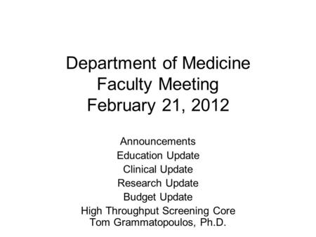 Department of Medicine Faculty Meeting February 21, 2012 Announcements Education Update Clinical Update Research Update Budget Update High Throughput Screening.