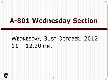 A-801 Wednesday Section 1 W EDNESDAY, 31 ST O CTOBER, 2012 11 – 12.30 P. M.