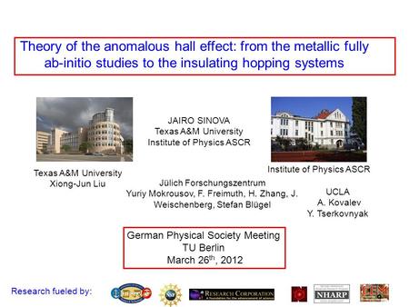 German Physical Society Meeting TU Berlin March 26 th, 2012 Research fueled by: JAIRO SINOVA Texas A&M University Institute of Physics ASCR UCLA A. Kovalev.