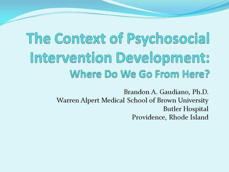 Brandon A. Gaudiano, Ph.D. Warren Alpert Medical School of Brown University Butler Hospital Providence, Rhode Island.