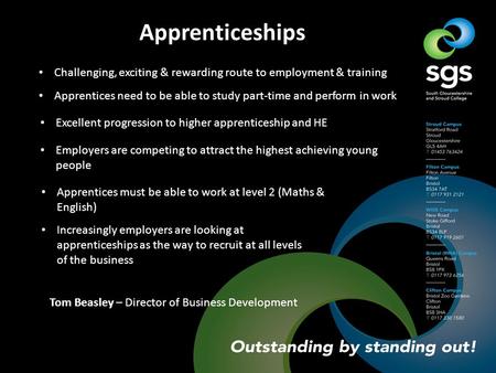 Tom Beasley – Director of Business Development Apprenticeships Challenging, exciting & rewarding route to employment & training Apprentices need to be.