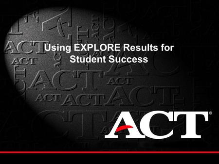 Using EXPLORE Results for Student Success. Gennine Brewer, MA Senior Consultant P-16 Assessment Services 404-231-1952 ACT Atlanta,