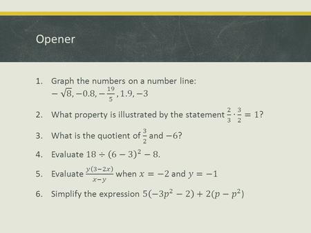 Opener. Notes: 1.3-1.5 Solving Linear Equations Rewriting Equations and Formulas Problem Solving Using Algebraic Models.