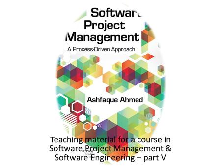 Teaching material for a course in Software Project Management & Software Engineering – part V.