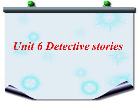 Unit 6 Detective stories. Period 1 Welcome to the unit.