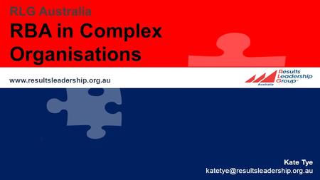 RLG Australia RBA in Complex Organisations Kate Tye