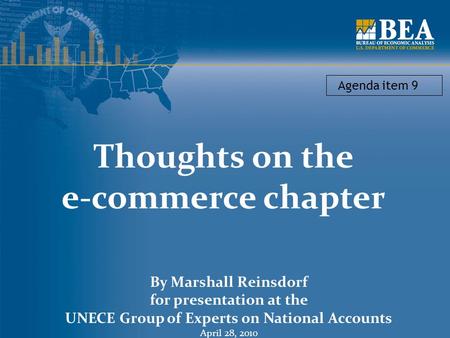 Thoughts on the e-commerce chapter By Marshall Reinsdorf for presentation at the UNECE Group of Experts on National Accounts April 28, 2010 Agenda item.