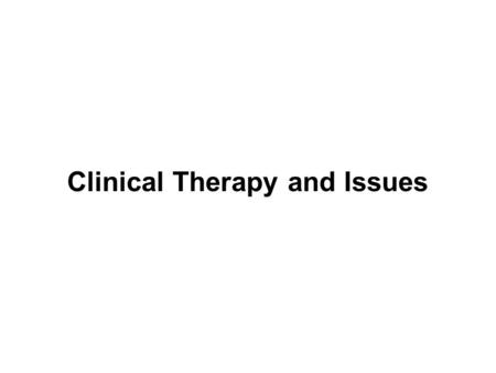 Clinical Therapy and Issues. I. Psychotherapy: treatment of psychological disorders by methods that include an ongoing relationship between a therapist.