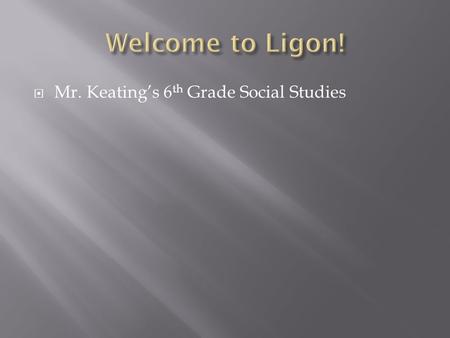  Mr. Keating’s 6 th Grade Social Studies.  Located in Southeast Raleigh  Named after John Ligon  Built 1953  Started out as a High School.