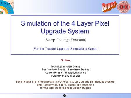 Simulation of the 4 Layer Pixel Upgrade System (Fermilab) (For the Tracker Upgrade Simulations Group) Simulation of the 4 Layer Pixel Upgrade System Harry.