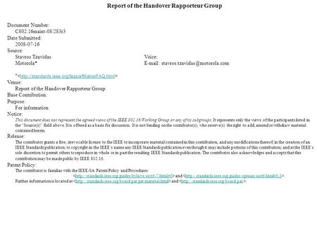 Report of the Handover Rapporteur Group Document Number: C802.16maint-08/283r3 Date Submitted: 2008-07-16 Source: Stavros TzavidasVoice: Motorola*E-mail: