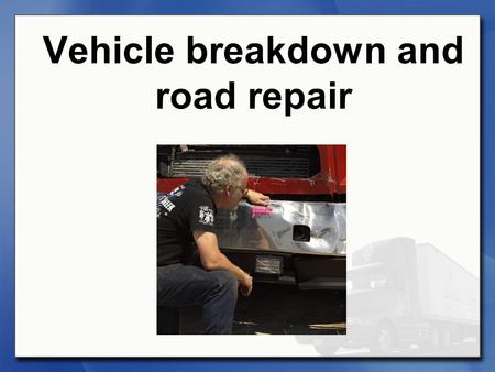 Vehicle breakdown and road repair. Emergency equipment required by FMCSRs Fire extinguisher safely secured Fire extinguisher safely secured Spare fuse.