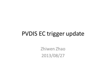 PVDIS EC trigger update Zhiwen Zhao 2013/08/27. 3.0GeV 2.5GeV 2.0GeV Current trigger setting.