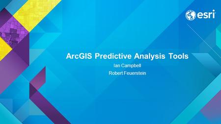 ArcGIS Predictive Analysis Tools