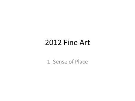 2012 Fine Art 1. Sense of Place. Question 1: Sense of Place Many artists create work inspired by their feelings for particular places. The Camden Town.