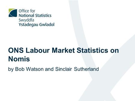 ONS Labour Market Statistics on Nomis by Bob Watson and Sinclair Sutherland.