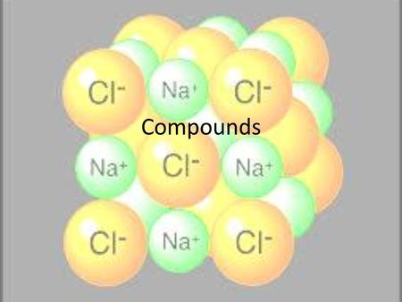 Compounds. Why are noble gases stable? How can other elements accomplish this?