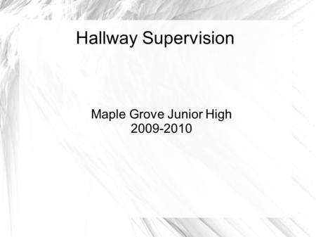 Hallway Supervision Maple Grove Junior High 2009-2010.