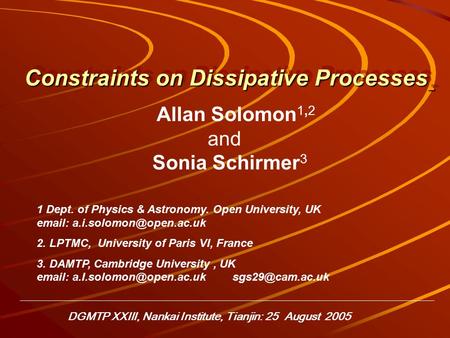 Constraints on Dissipative Processes Allan Solomon 1,2 and Sonia Schirmer 3 1 Dept. of Physics & Astronomy. Open University, UK