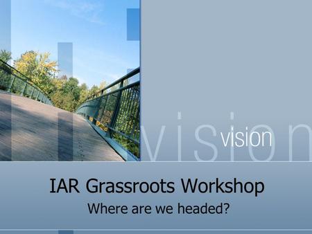 IAR Grassroots Workshop Where are we headed?. Why is Politics So Important? “Politics ought to be the part-time profession of every citizen who would.