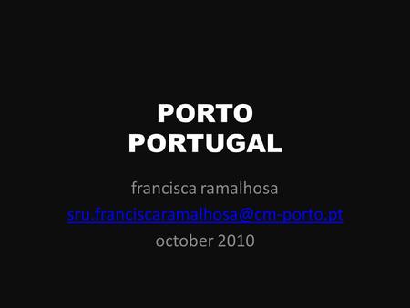 PORTO PORTUGAL francisca ramalhosa october 2010.