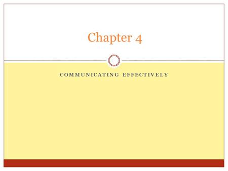 COMMUNICATING EFFECTIVELY Chapter 4. Communication to me is,………