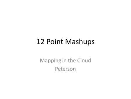 12 Point Mashups Mapping in the Cloud Peterson. Icons.