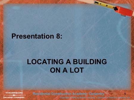 1 Presentation 8: LOCATING A BUILDING ON A LOT. 2 Plot Plan Plot plan information typically includes: –Lot boundary lines. –Building position relative.