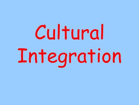 Cultural Integration. Syllabus the diffusion, adoption and adaptation of mass consumer culture reflected in media, fashion, brand images, sport, music.