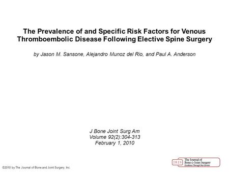 The Prevalence of and Specific Risk Factors for Venous Thromboembolic Disease Following Elective Spine Surgery by Jason M. Sansone, Alejandro Munoz del.