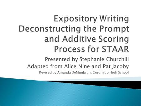 Presented by Stephanie Churchill Adapted from Alice Nine and Pat Jacoby Revised by Amanda DeMunbrun, Coronado High School.