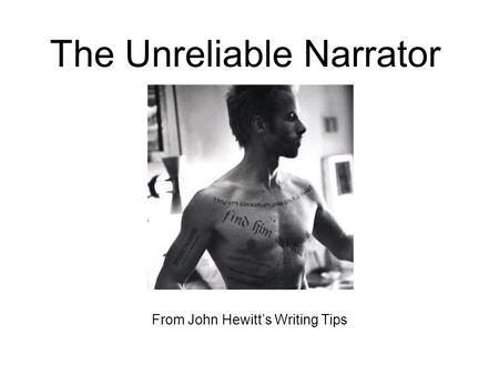 The Unreliable Narrator From John Hewitt’s Writing Tips.