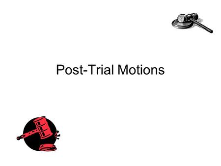 Post-Trial Motions. New trial, de novo New trial on issue of liability only New trial on issue of damages only New trial on issue of liability only New.