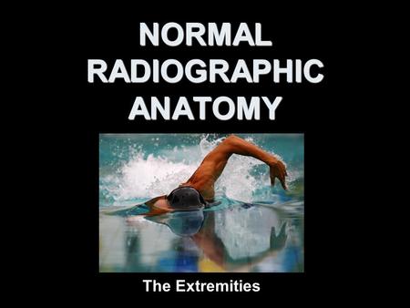 NORMAL RADIOGRAPHIC ANATOMY The Extremities. Standard Shoulder Series external rotationAP shoulder with external rotation of the humerus internal rotationAP.