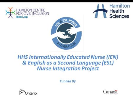 HHS Internationally Educated Nurse (IEN) & English as a Second Language (ESL) Nurse Integration Project Funded By.