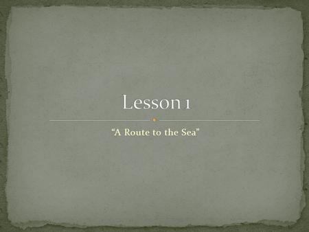 “A Route to the Sea”. H O M E S uron ntario ichigan rie uperior.