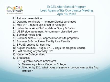 ExCEL After School Program Lead Agency/Site Coordinator Meeting April 16, 2013 1.Asthma presentation 2.Deadline reminders – no more District purchases.