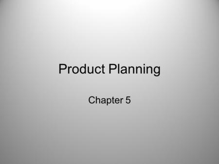 Product Planning Chapter 5.