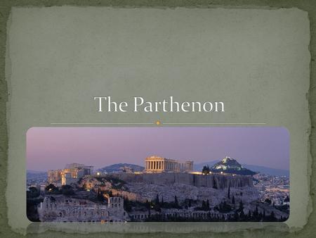 Temple Athena Pathenos “Athena the Virgin” Acropolis Construction 447 BC-432 BC Pericles Design Ictinus & Calibrates Phidias.