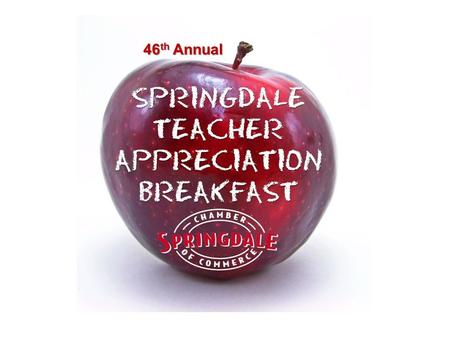 46 th Annual. Welcome Back Springdale Educators… We Appreciate You!